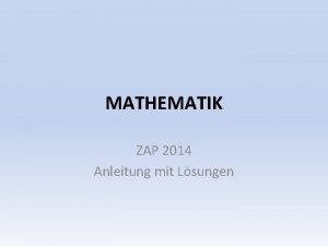 MATHEMATIK ZAP 2014 Anleitung mit Lsungen Gib das