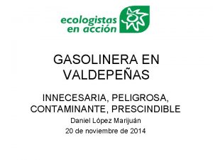 GASOLINERA EN VALDEPEAS INNECESARIA PELIGROSA CONTAMINANTE PRESCINDIBLE Daniel