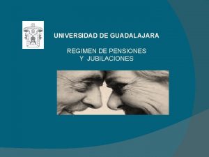 UNIVERSIDAD DE GUADALAJARA REGIMEN DE PENSIONES Y JUBILACIONES