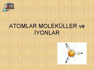 ATOMLAR MOLEKLLER ve YONLAR DEMOKRITOS HMOKPITO M 5