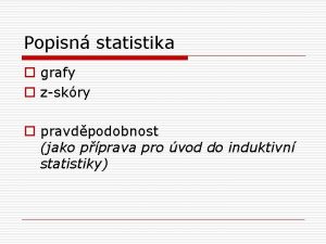 Popisn statistika o grafy o zskry o pravdpodobnost