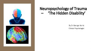 Neuropsychology of Trauma The Hidden Disability By Dr