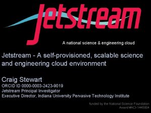 A national science engineering cloud Jetstream A selfprovisioned