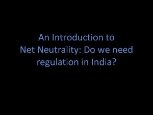 An Introduction to Net Neutrality Do we need