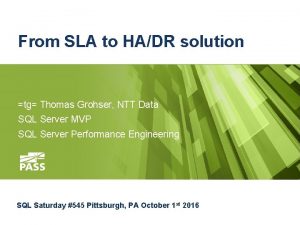 From SLA to HADR solution tg Thomas Grohser