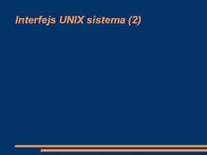 Interfejs UNIX sistema 2 Procesi UNIX sprecifikacija u