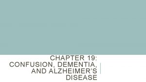 Chapter 19 confusion dementia and alzheimer's disease