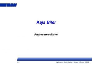 Kajs Biler Analyseresultater K 1 Mathiassen MunkMadsen Nielsen