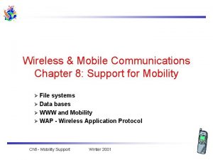 Wireless Mobile Communications Chapter 8 Support for Mobility