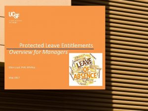 Protected Leave Entitlements Overview for Managers Ellen Loyd