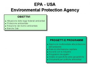 EPA USA Environmental Protection Agency OBIETTIVI l l