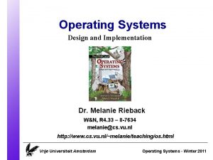 Operating Systems Design and Implementation Dr Melanie Rieback