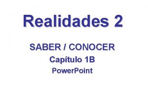 Capitulo 1b the verbs saber and conocer