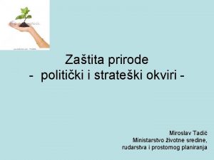 Zatita prirode politiki i strateki okviri Miroslav Tadi