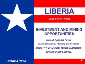 LIBERIA Lone Star of Africa INVESTMENT AND MINING