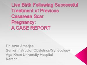 Live Birth Following Successful Treatment of Previous Cesarean