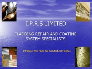 I P R S LIMITED CLADDING REPAIR AND