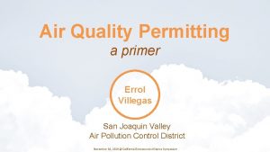 Air Quality Permitting a primer Errol Villegas San
