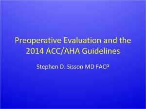 Preoperative Evaluation and the 2014 ACCAHA Guidelines Stephen