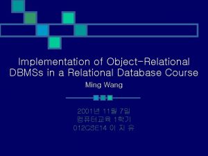 Implementation of ObjectRelational DBMSs in a Relational Database