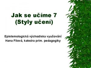 Jak se ume 7 Styly uen Epistemologick vchodiska