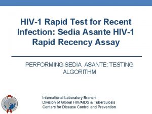 HIV1 Rapid Test for Recent Infection Sedia Asante