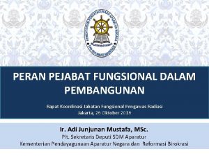 PERAN PEJABAT FUNGSIONAL DALAM PEMBANGUNAN Rapat Koordinasi Jabatan