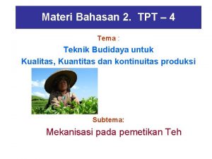 Materi Bahasan 2 TPT 4 Tema Teknik Budidaya