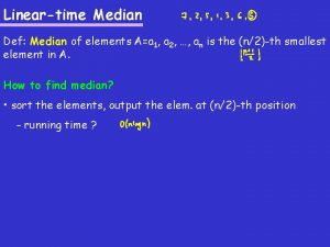 Lineartime Median Def Median of elements Aa 1