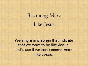 Songs about being more like jesus