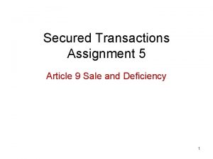 Secured Transactions Assignment 5 Article 9 Sale and