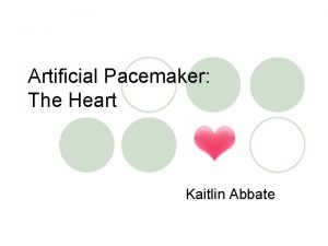 Artificial Pacemaker The Heart Kaitlin Abbate The Healthy