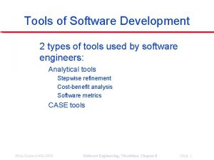 Tools of Software Development l 2 types of