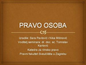 PRAVO OSOBA Izradile Sara Pavlovi i Nika Milinovi