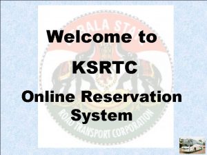 Welcome to KSRTC Online Reservation System Online Reservation