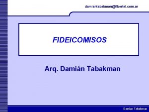 damiantabakmanfibertel com ar FIDEICOMISOS Arq Damin Tabakman Damian