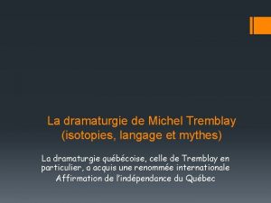 La dramaturgie de Michel Tremblay isotopies langage et