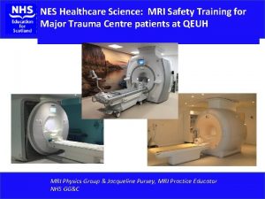 NES Healthcare Science MRI Safety Training for Major