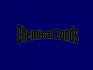 Chemical bonds form when atoms *