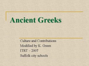 Ancient Greeks Culture and Contributions Modified by K