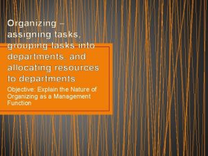 Grouping task into departments Grouping task into departments