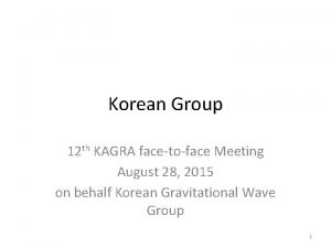 Korean Group 12 th KAGRA facetoface Meeting August