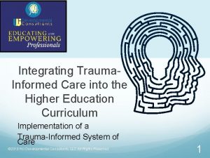 Integrating Trauma Informed Care into the Higher Education