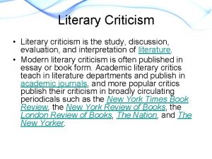 Literary Criticism Literary criticism is the study discussion