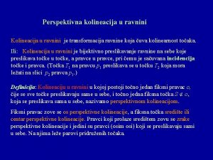 Perspektivna kolineacija u ravnini Kolineacija u ravnini je