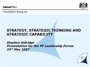 Prime Ministers Strategy Unit STRATEGY STRATEGIC THINKING AND