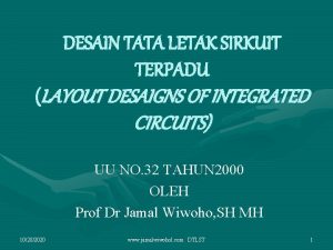 DESAIN TATA LETAK SIRKUIT TERPADU LAYOUT DESAIGNS OF