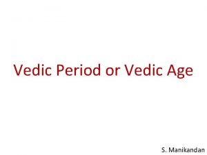 The later vedic age means the age of the compilation of