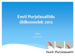 Eesti Purjelaualiidu ldkoosolek 2012 Tallinn 21 04 2012