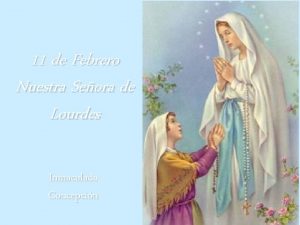 11 de Febrero Nuestra Seora de Lourdes Inmaculada